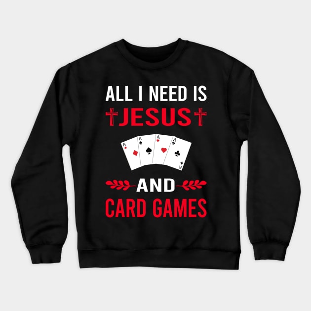 I Need Jesus And Card Game Games Cards Crewneck Sweatshirt by Good Day